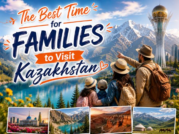 The Best Time for Families to Visit Kazakhstan